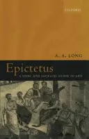 Epitteto: Una guida stoica e socratica alla vita - Epictetus: A Stoic and Socratic Guide to Life