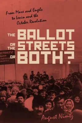 Il voto, le strade, o entrambi: da Marx ed Engels a Lenin e alla Rivoluzione d'Ottobre - The Ballot, the Streets--Or Both: From Marx and Engels to Lenin and the October Revolution