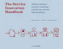 Il manuale dell'innovazione dei servizi: Toolkit di pensiero creativo orientato all'azione per le organizzazioni di servizi - The Service Innovation Handbook: Action-Oriented Creative Thinking Toolkit for Service Organizations