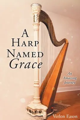 Un'arpa di nome Grace: Un viaggio incredibile - A Harp Named Grace: An Amazing Journey