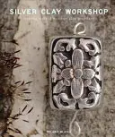 Laboratorio di argilla d'argento: Come iniziare a creare gioielli in argilla - Silver Clay Workshop: Getting Started in Silver Clay Jewellery