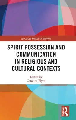 Possessione spirituale e comunicazione in contesti religiosi e culturali - Spirit Possession and Communication in Religious and Cultural Contexts