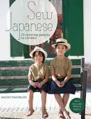 Cucire giapponese - 20 affascinanti modelli per bambini - Sew Japanese - 20 charming patterns for children
