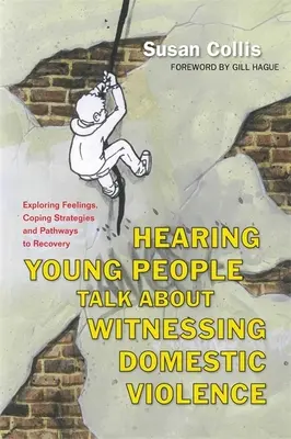 Ascoltare i giovani che parlano di violenza domestica: Esplorare i sentimenti, le strategie di coping e i percorsi di recupero - Hearing Young People Talk about Witnessing Domestic Violence: Exploring Feelings, Coping Strategies and Pathways to Recovery