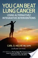 Si può sconfiggere il cancro al polmone: Usare interventi alternativi/integrativi - You Can Beat Lung Cancer: Using Alternative/Integrative Interventions