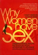 Perché le donne fanno sesso - Capire le motivazioni sessuali dall'avventura alla vendetta (e tutto quello che c'è in mezzo) - Why Women Have Sex - Understanding Sexual Motivation from Adventure to Revenge (and Everything in Between)