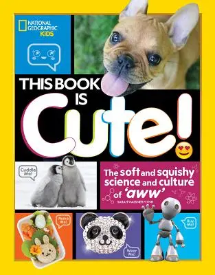 Questo libro è carino: La scienza e la cultura dell'awww, soffice e squassante - This Book Is Cute: The Soft and Squishy Science and Culture of Aww
