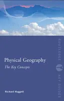 Geografia fisica: I concetti chiave - Physical Geography: The Key Concepts