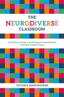 La classe neurodiversa: Guida dell'insegnante ai bisogni individuali di apprendimento e al modo di soddisfarli - The Neurodiverse Classroom: A Teacher's Guide to Individual Learning Needs and How to Meet Them