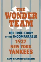 La squadra delle meraviglie: La vera storia degli incomparabili New York Yankees del 1927 - The Wonder Team: The True Story of the Incomparable 1927 New York Yankees