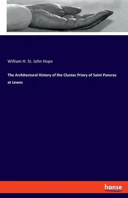 La storia architettonica del Priorato cluniacense di San Pancrazio a Lewes - The Architectural History of the Cluniac Priory of Saint Pancras at Lewes