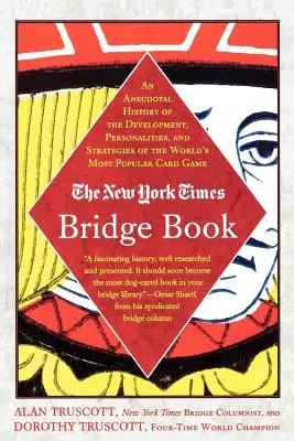 Il libro del New York Times sul bridge: Una storia aneddotica dello sviluppo, delle personalità e delle strategie del gioco di carte più popolare del mondo - The New York Times Bridge Book: An Anecdotal History of the Development, Personalities and Strategies of the World's Most Popular Card Game