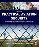 Sicurezza aerea pratica: Prevedere e prevenire le minacce future - Practical Aviation Security: Predicting and Preventing Future Threats