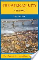 La città africana: Una storia - The African City: A History