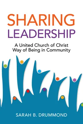 Condividere la leadership: Un modo della Chiesa Unita di Cristo di essere in comunità - Sharing Leadership: A United Church of Christ Way of Being in Community