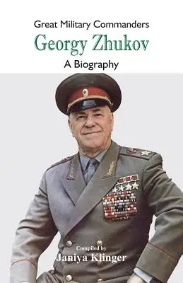 Grandi comandanti militari - Georgy Zhukov: Una biografia - Great Military Commanders - Georgy Zhukov: A Biography