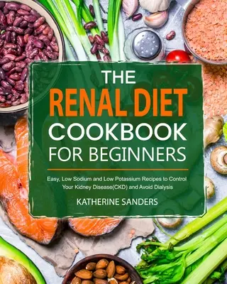 Il libro di cucina della dieta renale per principianti - The Renal Diet Cookbook for Beginners