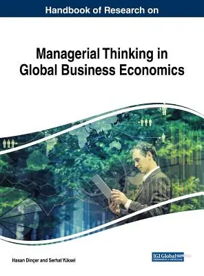 Manuale di ricerca sul pensiero manageriale nell'economia aziendale globale - Handbook of Research on Managerial Thinking in Global Business Economics