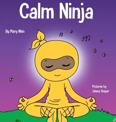 Calm Ninja: un libro per bambini su come calmare l'ansia con il flusso di yoga Calm Ninja - Calm Ninja: A Children's Book About Calming Your Anxiety Featuring the Calm Ninja Yoga Flow
