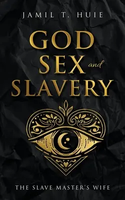 Dio, il sesso e la schiavitù: La moglie del padrone di uno schiavo - God, Sex and Slavery the Slave Master's Wife: The Slave Master's Wife