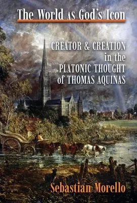 Il mondo come icona di Dio: Creatore e creazione nel pensiero platonico di Tommaso d'Aquino - The World as God's Icon: Creator and Creation in the Platonic Thought of Thomas Aquinas