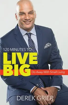120 minuti per vivere alla grande: via la piccola vita - 120 Minutes to Live Big: Do Away with Small Living