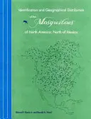 Identificazione e distribuzione geografica delle zanzare del Nord America, a nord del Messico - Identification and Geographical Distribution of the Mosquitoes of North America, North of Mexico