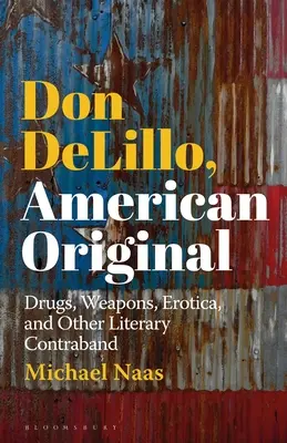 Don DeLillo, Originale americano: Droga, armi, erotismo e altro contrabbando letterario - Don DeLillo, American Original: Drugs, Weapons, Erotica, and Other Literary Contraband