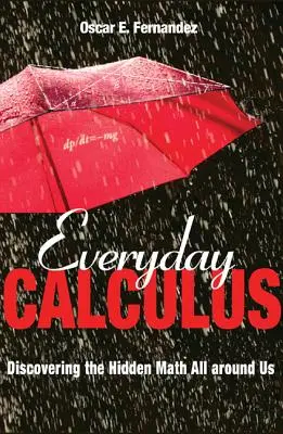 Il calcolo quotidiano: Alla scoperta della matematica nascosta intorno a noi - Everyday Calculus: Discovering the Hidden Math All Around Us