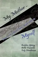 Mia madre - me stessa: Scorci del complicato rapporto madre-figlia - My Mother - Myself: Glimpses Into the Complicated Mother-Daughter Relationship