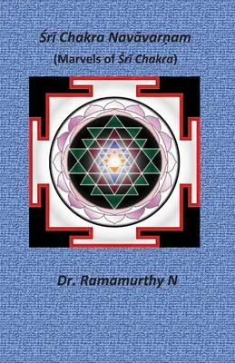 Śrī Chakra Navāvarṇam: Le meraviglie dello Śrī Chakra - Śrī Chakra Navāvarṇam: Marvels of Śrī Chakra