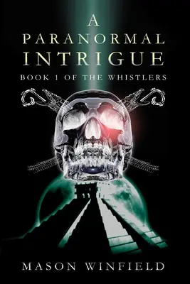 Un intrigo paranormale: Il primo libro dei Fischiatori - A Paranormal Intrigue: The First Book of The Whistlers