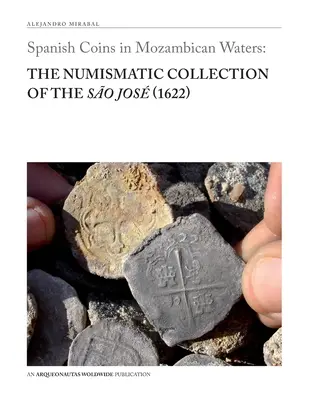 Monete spagnole nelle acque del Mozambico: La collezione numismatica del So Jos (1622) - Spanish Coins in Mozambican Waters: The Numismatic Collection of the So Jos (1622)