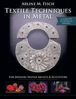 Tecniche tessili in metallo: Per gioiellieri, artisti tessili e scultori - Textile Techniques in Metal: For Jewelers, Textile Artists & Sculptors