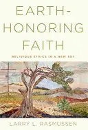 La fede che onora la terra: Etica religiosa in una nuova chiave - Earth-Honoring Faith: Religious Ethics in a New Key