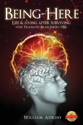 Essere-qui: Vita e vita dopo essere sopravvissuti a una lesione cerebrale traumatica (TBI) - Being-Here: Life & living after surviving your Traumatic Brain Injury (TBI)