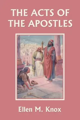 Gli Atti degli Apostoli (Classici di ieri) - The Acts of the Apostles (Yesterday's Classics)