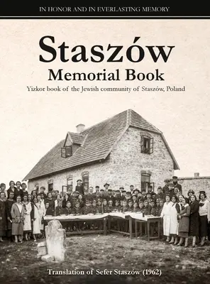 Libro commemorativo di Staszw: Traduzione del Sefer Staszw (Il libro di Staszw) - Staszw Memorial Book: Translation of Sefer Staszw (The Staszw Book)