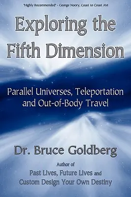 Esplorare la quinta dimensione: Universi paralleli, teletrasporto e viaggi extracorporei - Exploring the Fifth Dimension: Parallel Universes, Teleportation and Out-of-Body Travel
