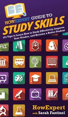 Guida dell'esperto alle abilità di studio: 101 consigli per imparare a studiare in modo efficace, migliorare i voti e diventare uno studente migliore - HowExpert Guide to Study Skills: 101 Tips to Learn How to Study Effectively, Improve Your Grades, and Become a Better Student