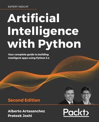 Intelligenza artificiale con Python - Seconda edizione - Artificial Intelligence with Python - Second Edition
