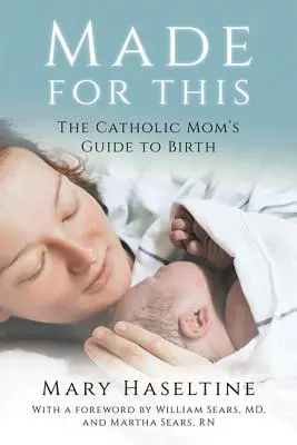 Fatto per questo: La guida della mamma cattolica al parto - Made for This: The Catholic Mom's Guide to Birth