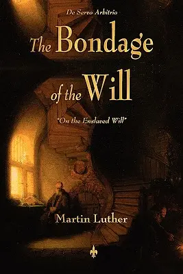 La schiavitù della volontà - The Bondage of the Will