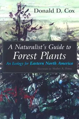Guida del naturalista alle piante forestali: Un'ecologia per il Nord America orientale - A Naturalist's Guide to Forest Plants: An Ecology for Eastern North America