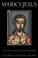 Il Gesù di Marco: La caratterizzazione come cristologia narrativa - Mark's Jesus: Characterization as Narrative Christology