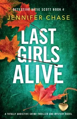 Le ultime ragazze vive: Un thriller e un romanzo giallo assolutamente coinvolgente - Last Girls Alive: A totally addictive crime thriller and mystery novel