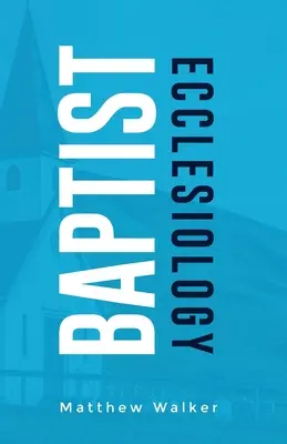 Ecclesiologia battista - Baptist Ecclesiology