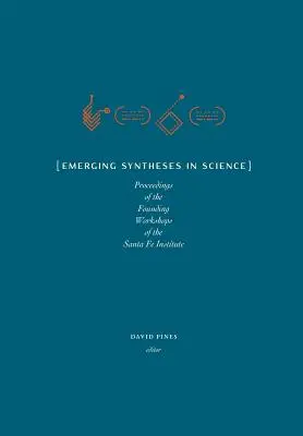 Sintesi emergenti nella scienza: Atti dei seminari di fondazione dell'Istituto di Santa Fe - Emerging Syntheses in Science: Proceedings from the Founding Workshops of the Santa Fe Institute