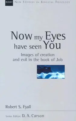 Ora i miei occhi ti hanno visto: Immagini della creazione e del male nel libro di Giobbe - Now My Eyes Have Seen You: Images of Creation and Evil in the Book of Job