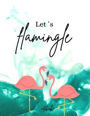 Quaderno Lets Flamingle: Divertente e unica copertina per la pianificazione giornaliera, con pagine divisorie, per un magico 2021 (8,5 x 11). - Lets Flamingle Notebook: Funny and unique Cover Day-to-Day Planning Featuring Spreads Daily Organizer for a Magical 2021 (8,5 x 11) Large Size